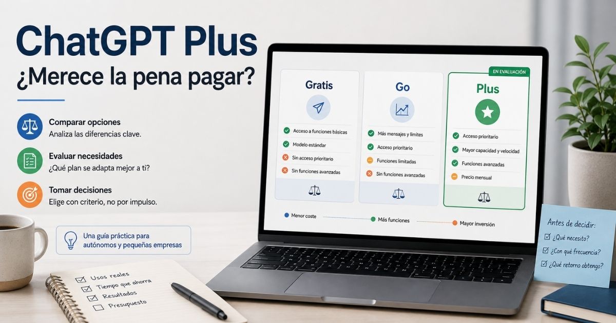 ¿Merece la pena ChatGPT Plus para trabajar? Cuándo pagar y cuándo no Comparación para decidir si merece la pena pagar ChatGPT Plus para trabajar